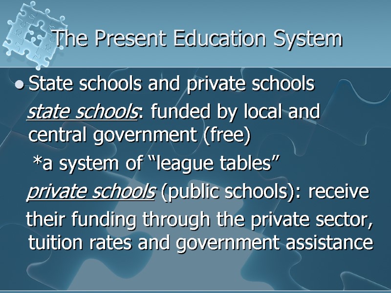 The Present Education System State schools and private schools   state schools: funded